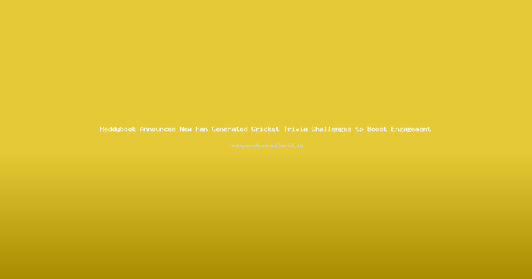 Reddybook Announces New Fan-Generated Cricket Trivia Challenges to Boost Engagement
