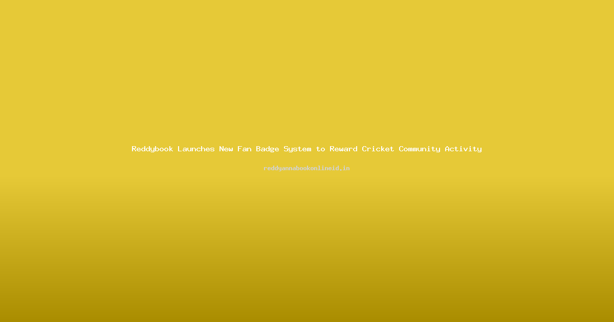 Reddybook Launches New Fan Badge System to Reward Cricket Community Activity